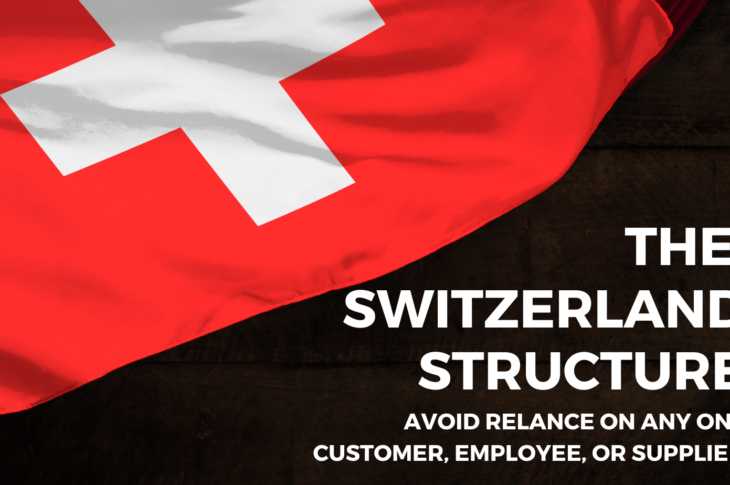 The Switzerland Structure Independence from anyone customer, employee, or supplier